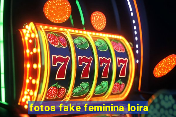 fotos fake feminina loira