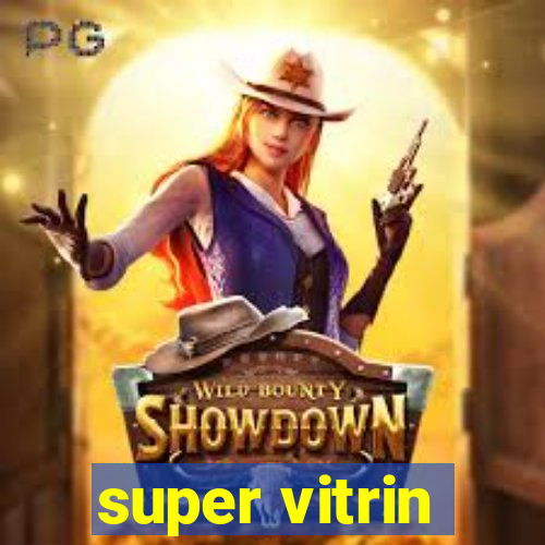 super vitrin