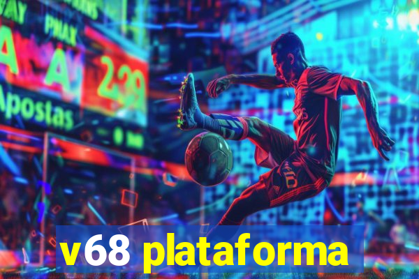 v68 plataforma