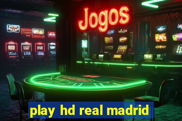 play hd real madrid