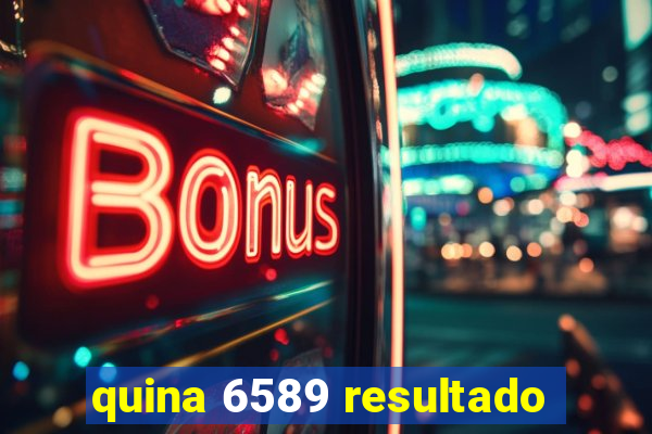 quina 6589 resultado