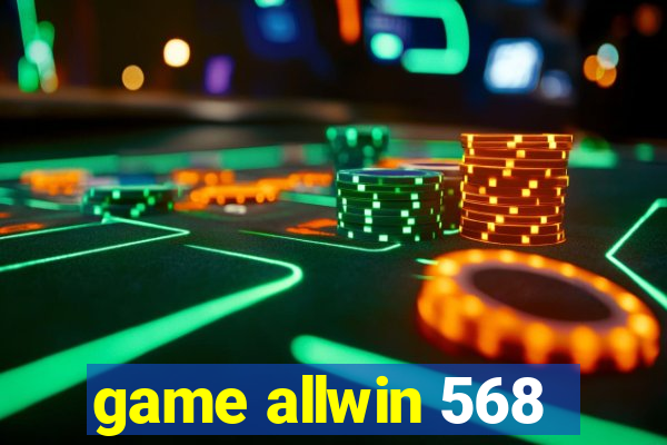 game allwin 568