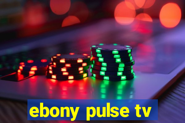 ebony pulse tv