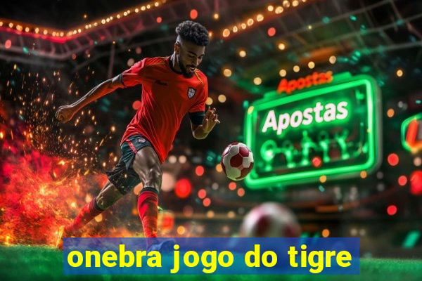 onebra jogo do tigre