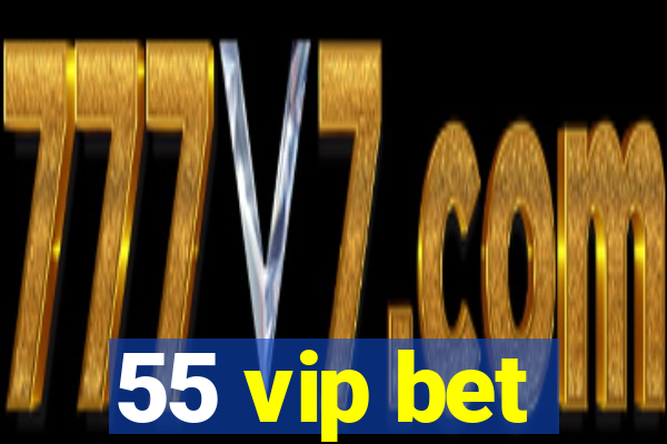 55 vip bet