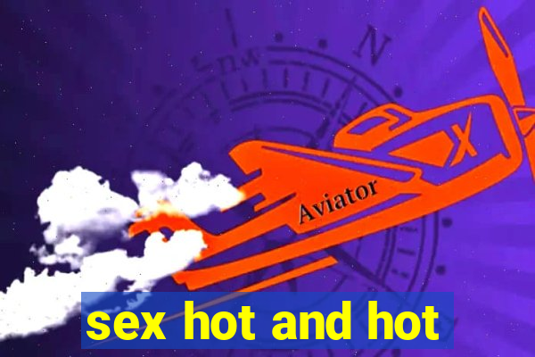 sex hot and hot