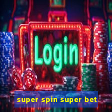 super spin super bet