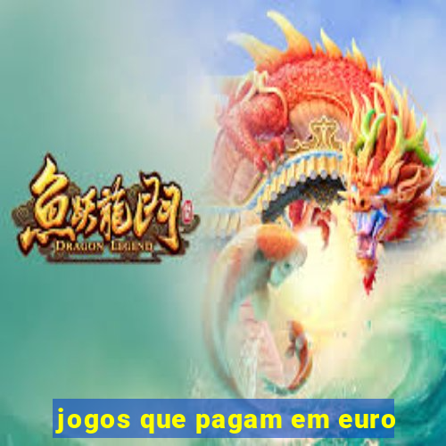 jogos que pagam em euro