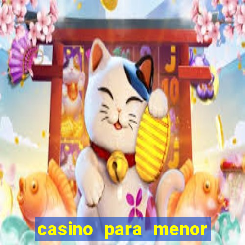 casino para menor de 18