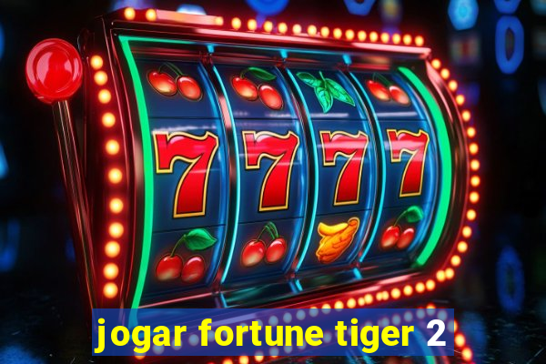 jogar fortune tiger 2