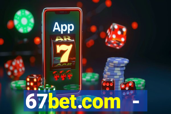 67bet.com - caça-níqueis online cassino https //67bet.com