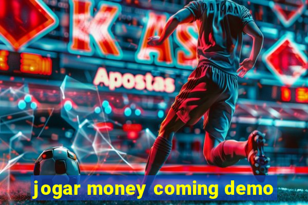 jogar money coming demo