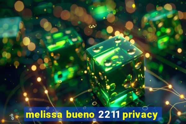 melissa bueno 2211 privacy