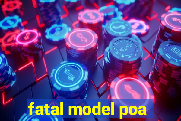 fatal model poa