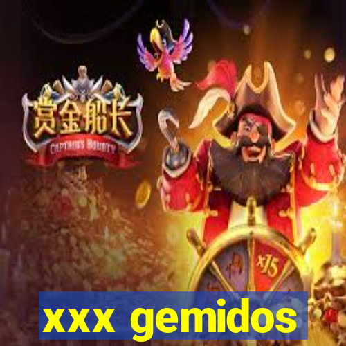 xxx gemidos