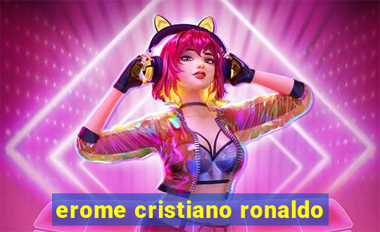 erome cristiano ronaldo