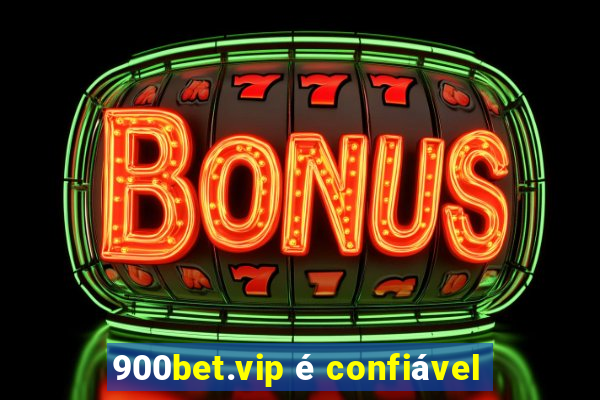 900bet.vip é confiável