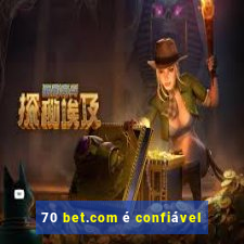 70 bet.com é confiável