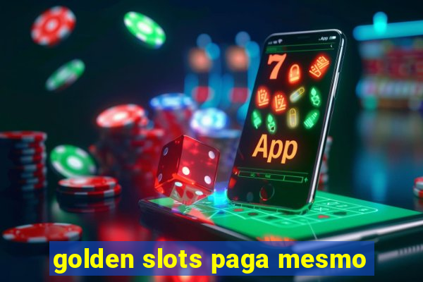 golden slots paga mesmo