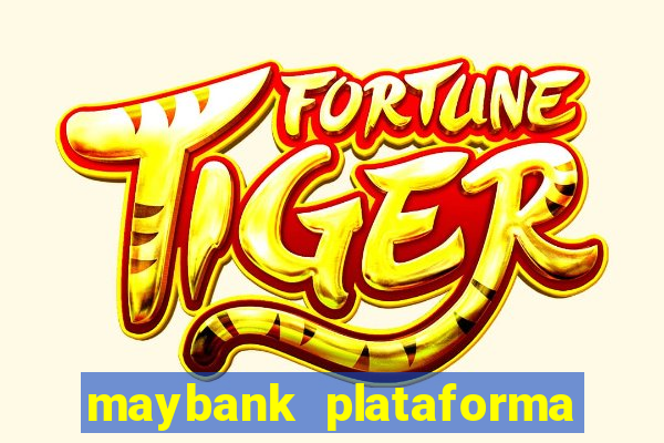 maybank plataforma de jogos