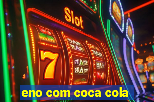 eno com coca cola