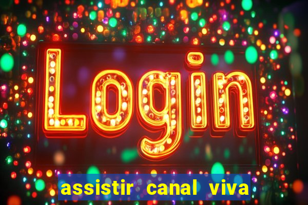 assistir canal viva online grátis