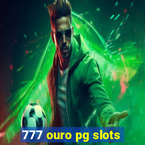 777 ouro pg slots