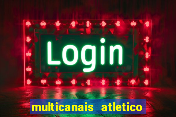 multicanais atletico de madrid