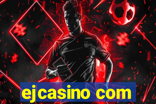 ejcasino com