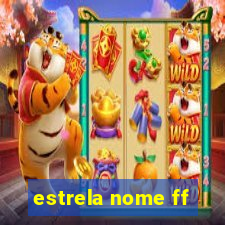 estrela nome ff