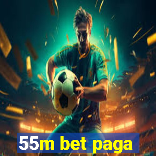 55m bet paga