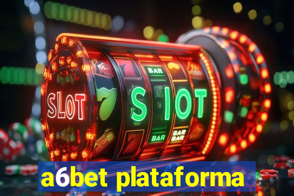 a6bet plataforma