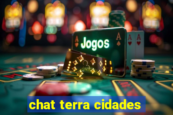 chat terra cidades