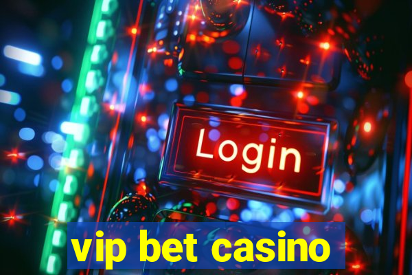 vip bet casino