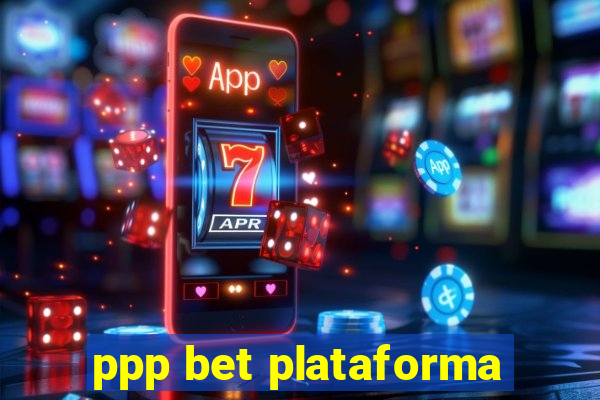 ppp bet plataforma