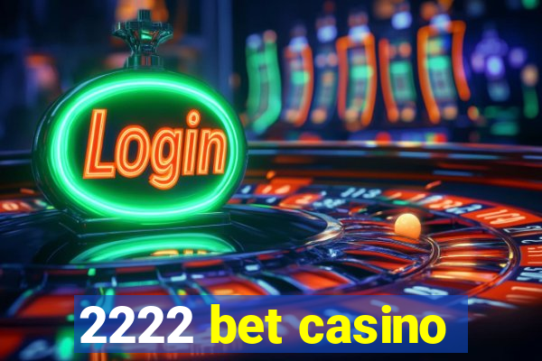 2222 bet casino