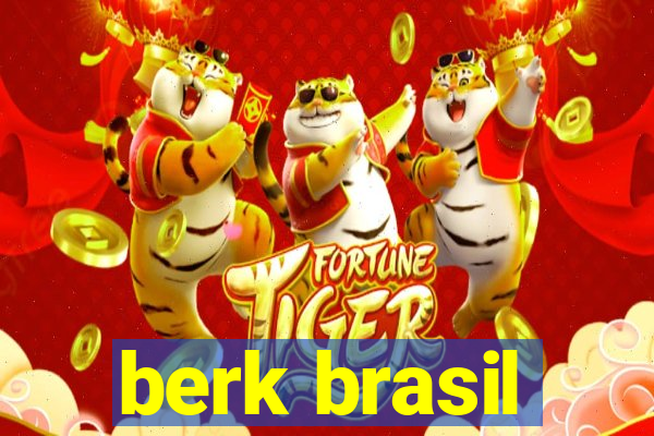 berk brasil