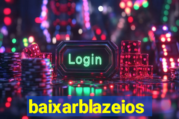 baixarblazeios