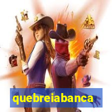 quebreiabanca