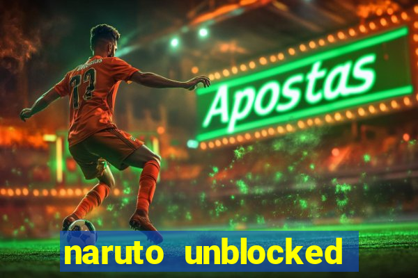 naruto unblocked games 76