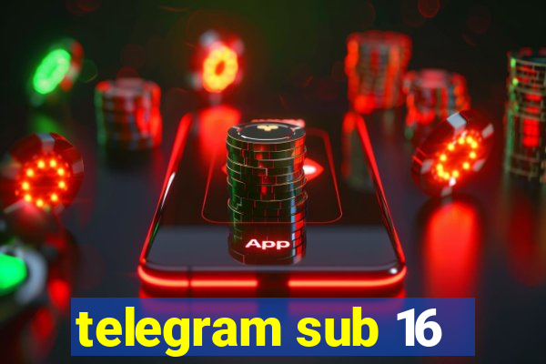 telegram sub 16