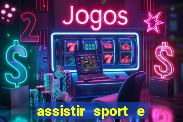 assistir sport e ponte preta