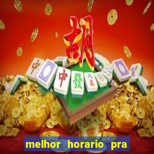 melhor horario pra jogar fortune tiger