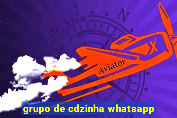 grupo de cdzinha whatsapp