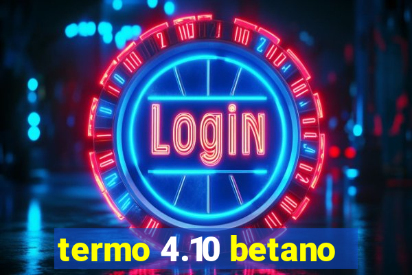 termo 4.10 betano