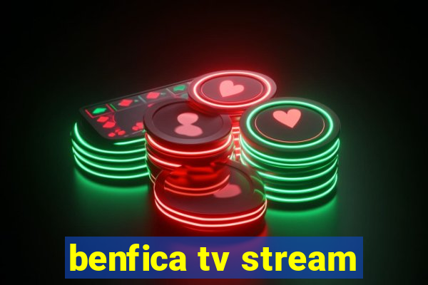 benfica tv stream