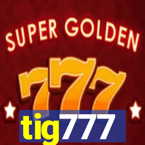 tig777