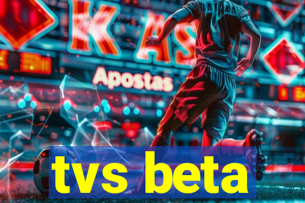 tvs beta