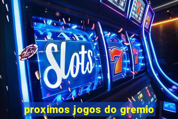 proximos jogos do gremio