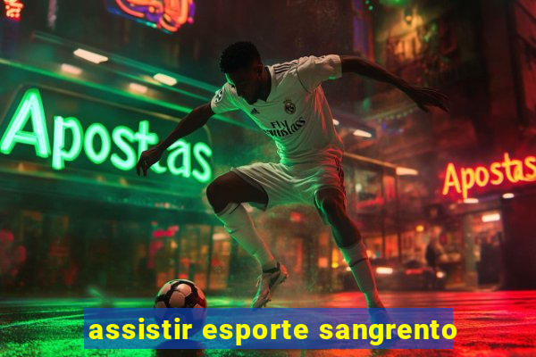 assistir esporte sangrento